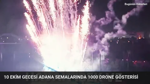 10 Ekim Gecesi Adana Semalarında 1000 Drone Gösterisi
