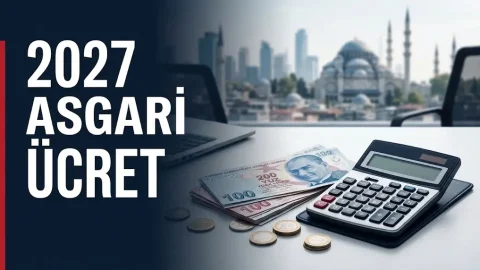 2027 Asgari Ücret Ne Kadar Olacak? Ocakta Zam Ne Kadar?