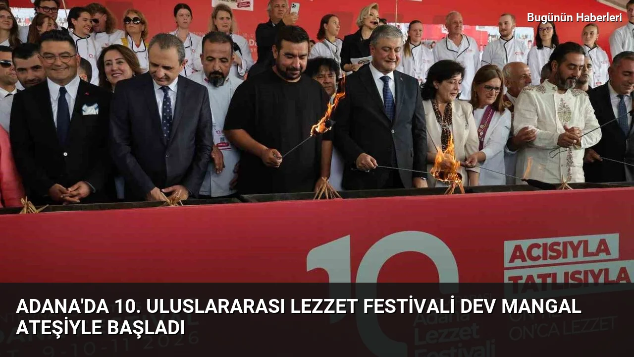 Adana’da 10. Uluslararası Lezzet Festivali dev mangal ateşiyle başladı