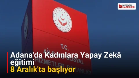 Adana’da Kadınlara Yapay Zekâ eğitimi: 8 Aralık’ta başlıyor