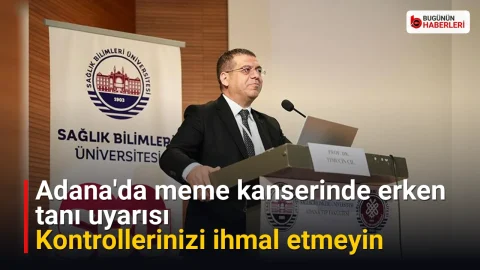 Adana’da meme kanserinde erken tanı uyarısı: Kontrollerinizi ihmal etmeyin