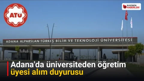 Adana’da üniversiteden öğretim üyesi alım duyurusu