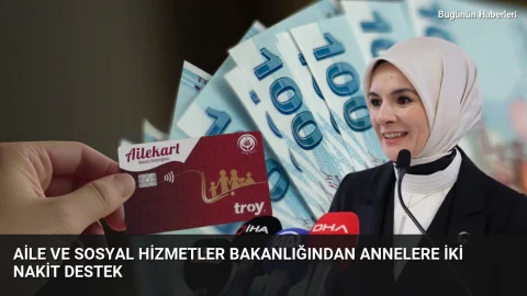 Aile ve Sosyal Hizmetler Bakanlığından annelere iki nakit destek