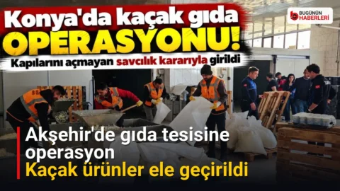Akşehir’de gıda tesisine operasyon: Kaçak ürünler ele geçirildi