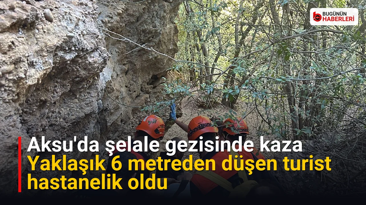 Aksu’da şelale gezisinde kaza: yaklaşık 6 metreden düşen turist hastanelik oldu