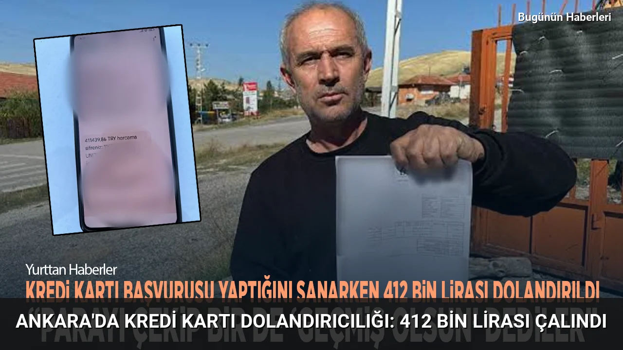 Ankara’da kredi kartı dolandırıcılığı: 412 bin lirası çalındı