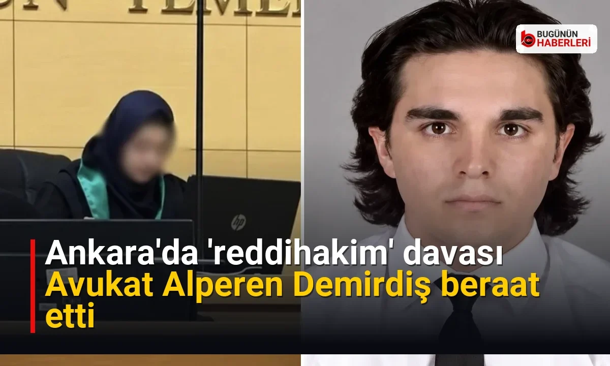 Ankara’da ‘reddihakim’ davası: Avukat Alperen Demirdiş beraat etti