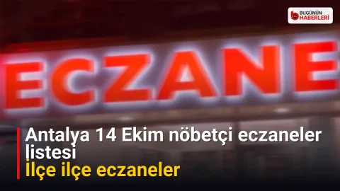 Antalya 14 Ekim nöbetçi eczaneler listesi: İlçe ilçe eczaneler