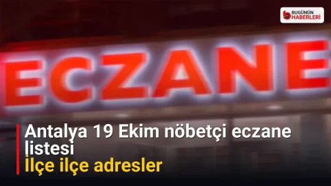 Antalya 19 Ekim nöbetçi eczane listesi: İlçe ilçe adresler