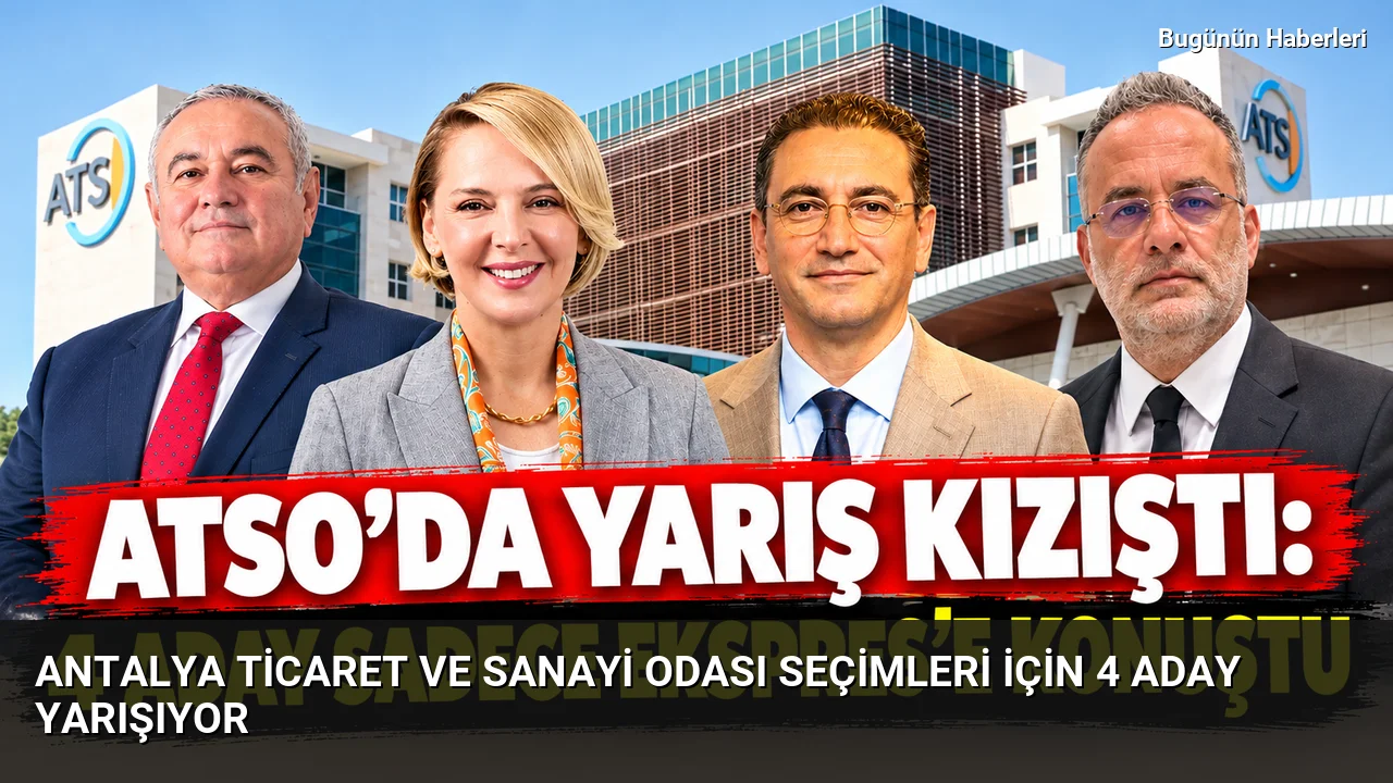 Antalya Ticaret ve Sanayi Odası seçimleri için 4 aday yarışıyor