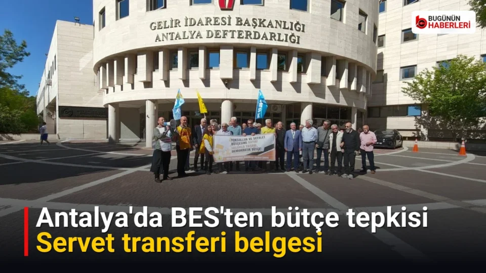 Antalya'da BES'ten bütçe tepkisi: Servet transferi belgesi