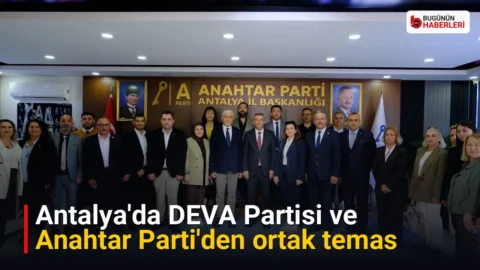 Antalya’da DEVA Partisi ve Anahtar Parti’den ortak temas