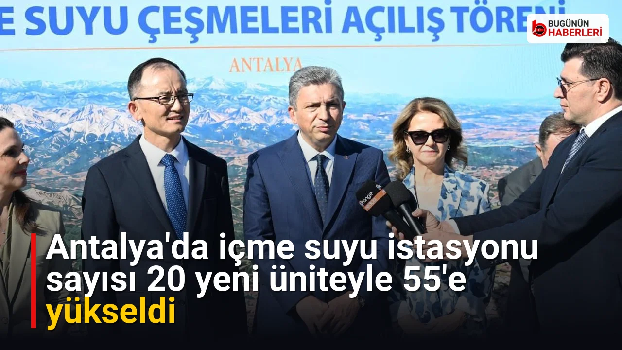 Antalya’da içme suyu istasyonu sayısı 20 yeni üniteyle 55’e yükseldi