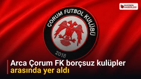 Arca Çorum FK borçsuz kulüpler arasında yer aldı