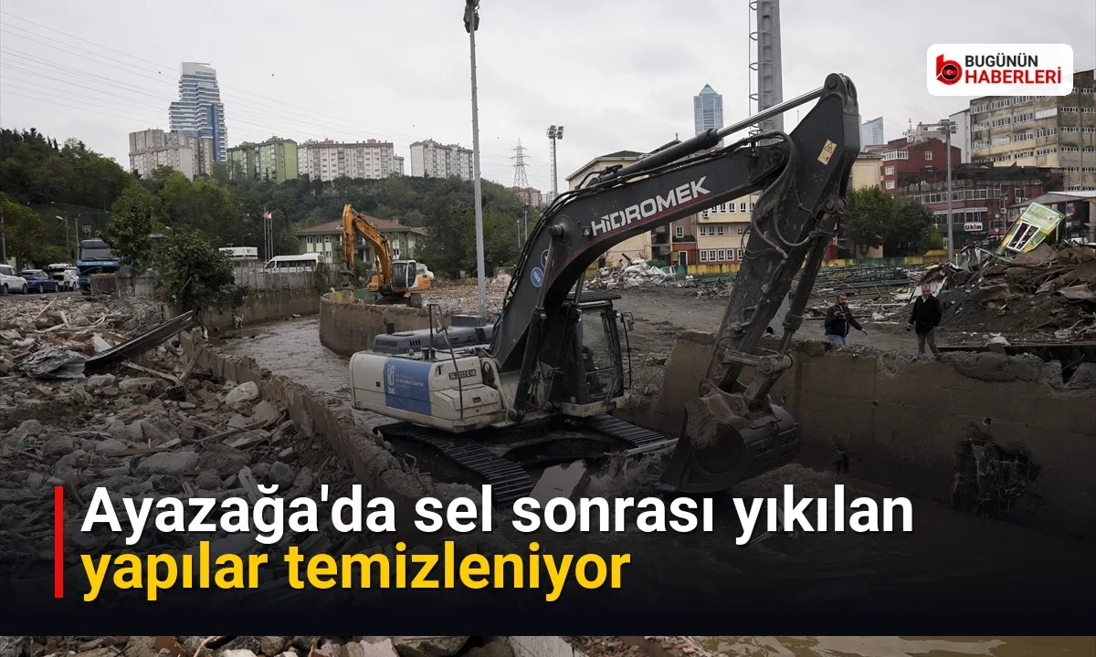 Ayazağa’da sel sonrası yıkılan yapılar temizleniyor