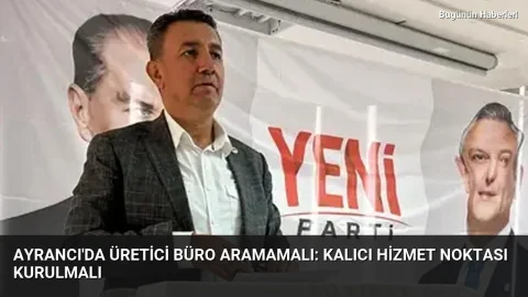 Ayrancı’da üretici büro aramamalı: Kalıcı hizmet noktası kurulmalı