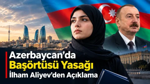 Azerbaycan’da Başörtüsü Yasağı mı Var? İlham Aliyev’den Açıklama