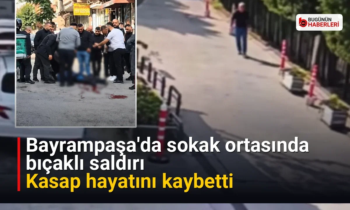 Bayrampaşa’da sokak ortasında bıçaklı saldırı: Kasap hayatını kaybetti