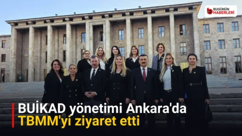 BUİKAD yönetimi Ankara’da TBMM’yi ziyaret etti