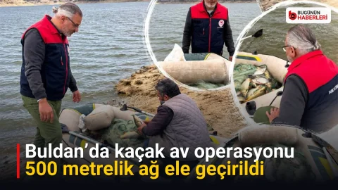 Buldan’da kaçak av operasyonu: 500 metrelik ağ ele geçirildi