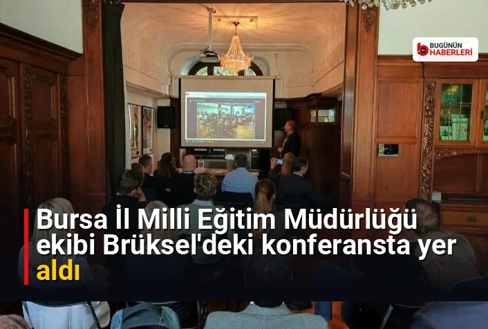 Bursa İl Milli Eğitim Müdürlüğü ekibi Brüksel’deki konferansta yer aldı