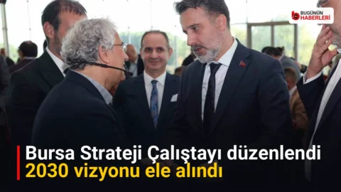 Bursa Strateji Çalıştayı düzenlendi: 2030 vizyonu ele alındı