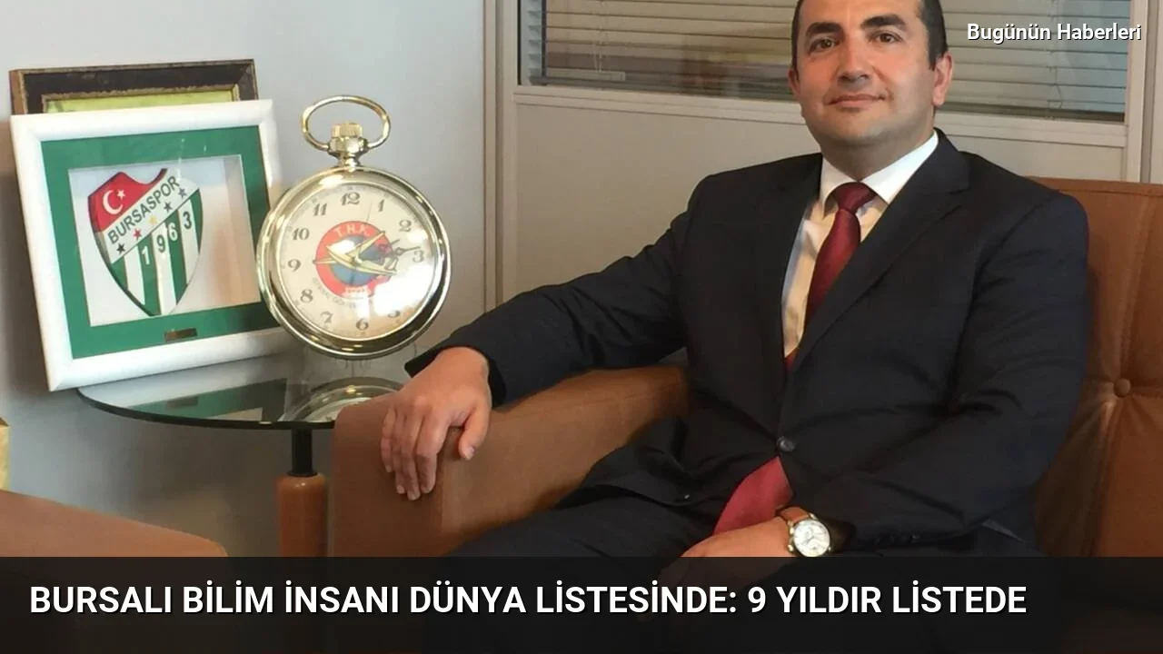 Bursalı bilim insanı dünya listesinde: 9 yıldır listede