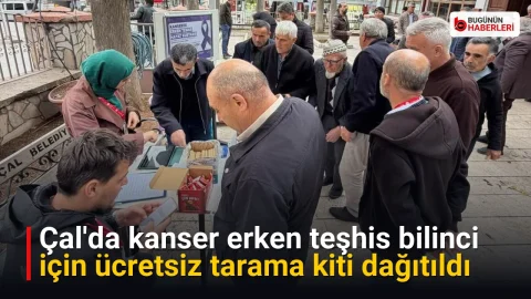 Çal’da kanser erken teşhis bilinci için ücretsiz tarama kiti dağıtıldı