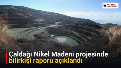 Çaldağı Nikel Madeni projesinde bilirkişi raporu açıklandı
