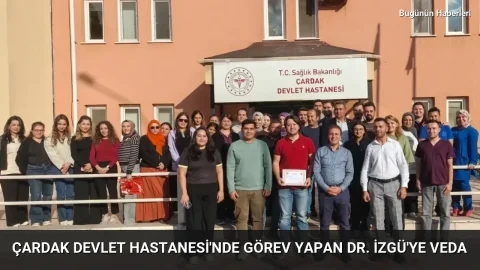 Çardak Devlet Hastanesi’nde görev yapan Dr. İzgü’ye veda