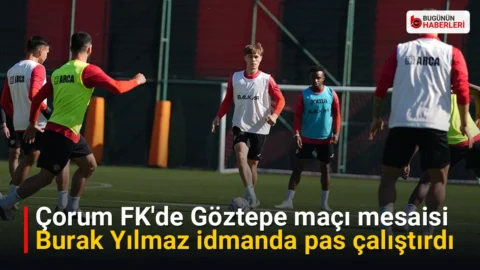 Çorum FK’de Göztepe maçı mesaisi: Burak Yılmaz idmanda pas çalıştırdı