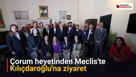 Çorum heyetinden Meclis’te Kılıçdaroğlu’na ziyaret