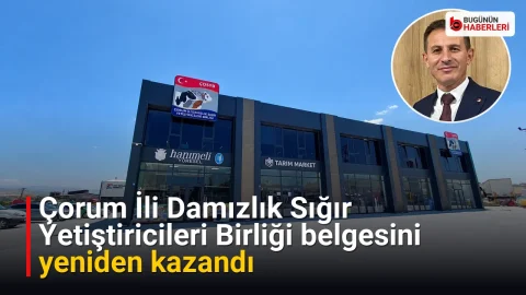 Çorum İli Damızlık Sığır Yetiştiricileri Birliği belgesini yeniden kazandı