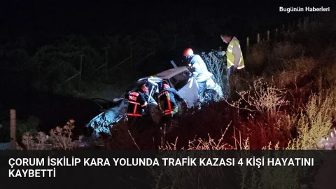Çorum İskilip kara yolunda trafik kazası 4 kişi hayatını kaybetti