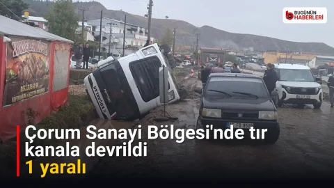 Çorum Sanayi Bölgesi’nde tır kanala devrildi: 1 yaralı
