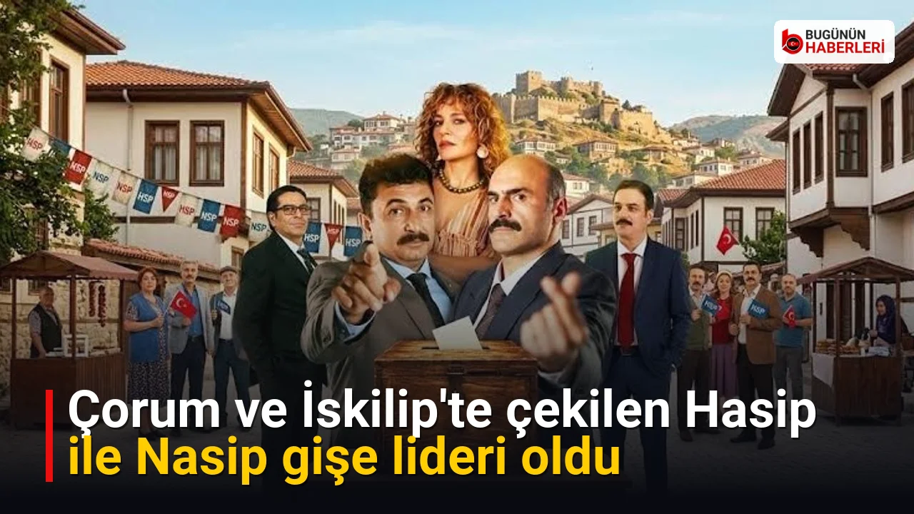 Çorum ve İskilip’te çekilen Hasip ile Nasip gişe lideri oldu