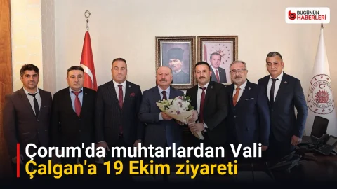 Çorum’da muhtarlardan Vali Çalgan’a 19 Ekim ziyareti