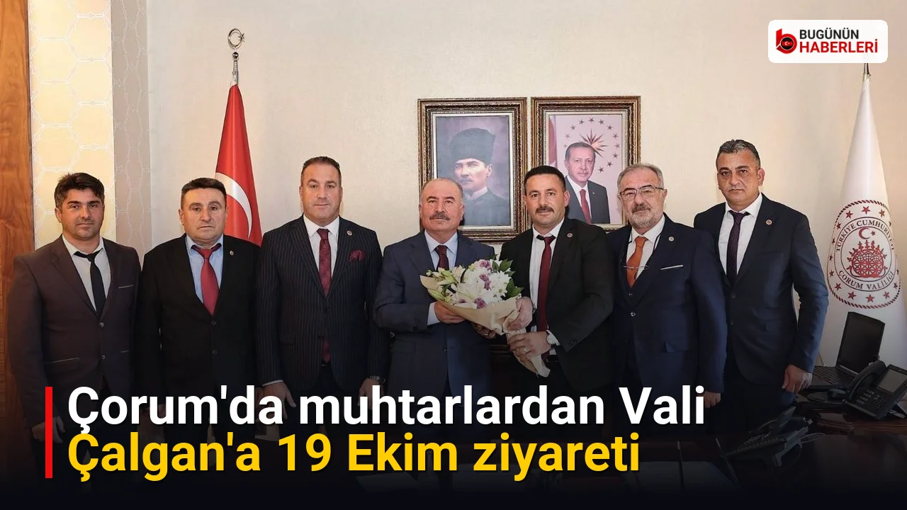 Çorum’da muhtarlardan Vali Çalgan’a 19 Ekim ziyareti