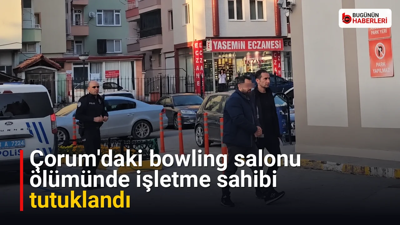 Çorum’daki bowling salonu ölümünde işletme sahibi tutuklandı