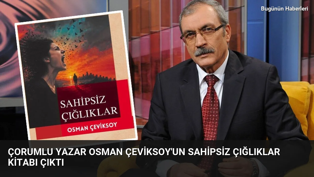 Çorumlu yazar Osman Çeviksoy’un Sahipsiz Çığlıklar kitabı çıktı