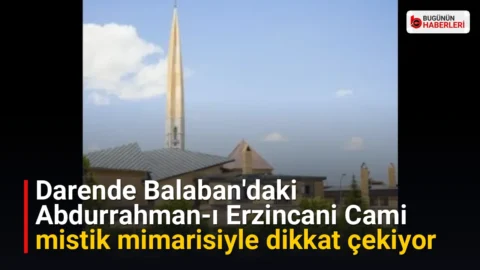 Darende Balaban’daki Abdurrahman-ı Erzincani Cami mistik mimarisiyle dikkat çekiyor
