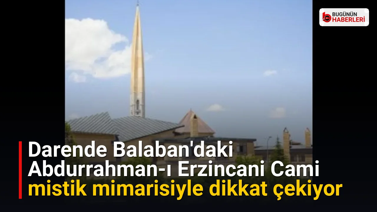 Darende Balaban’daki Abdurrahman-ı Erzincani Cami mistik mimarisiyle dikkat çekiyor