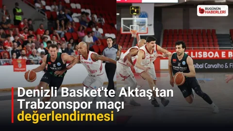 Denizli Basket’te Aktaş’tan Trabzonspor maçı değerlendirmesi