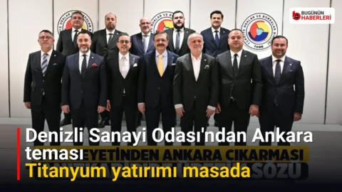 Denizli Sanayi Odası’ndan Ankara teması: Titanyum yatırımı masada