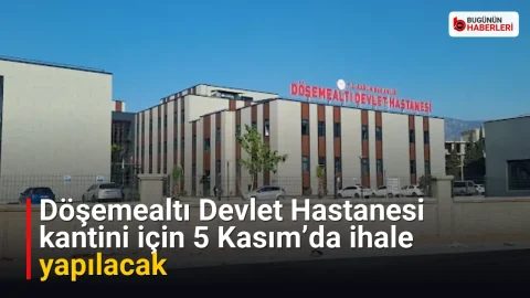 Döşemealtı Devlet Hastanesi kantini için 5 Kasım’da ihale yapılacak