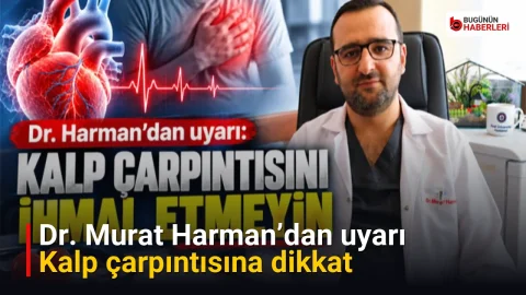 Dr. Murat Harman’dan uyarı: Kalp çarpıntısına dikkat