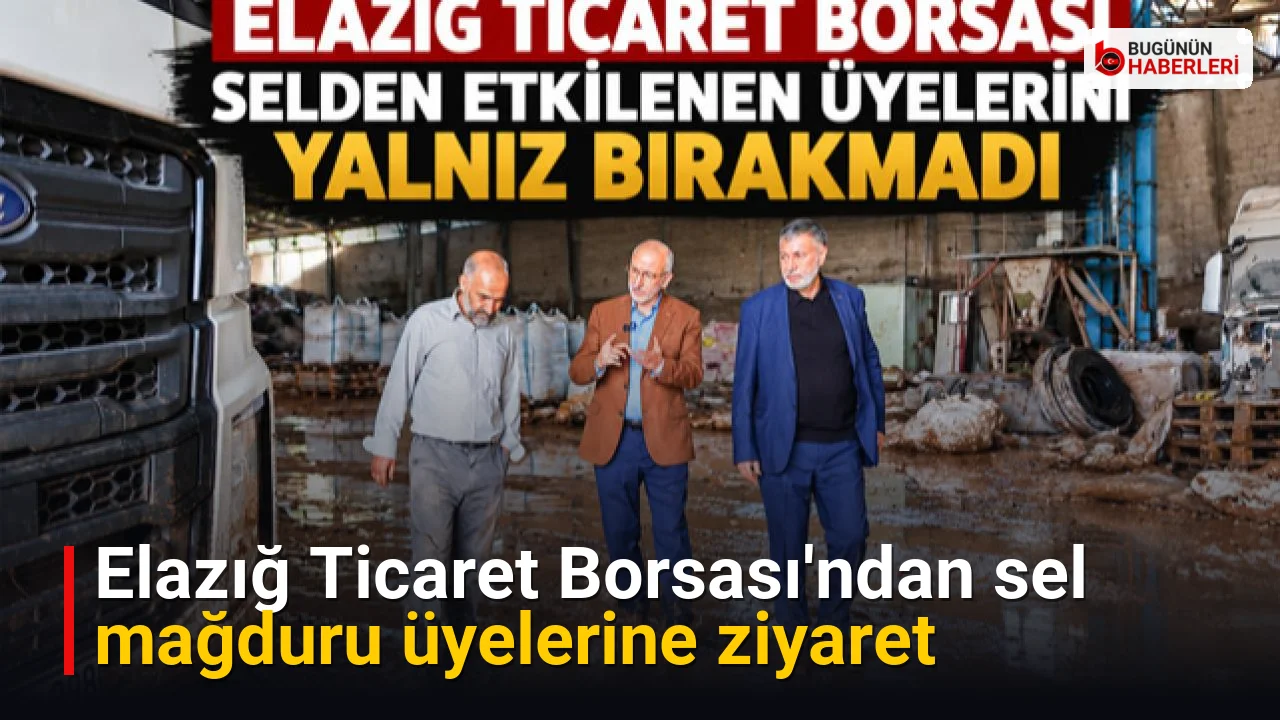 Elazığ Ticaret Borsası’ndan sel mağduru üyelerine ziyaret