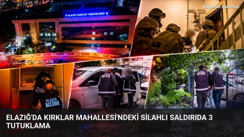 Elazığ’da Kırklar Mahallesi’ndeki silahlı saldırıda 3 tutuklama