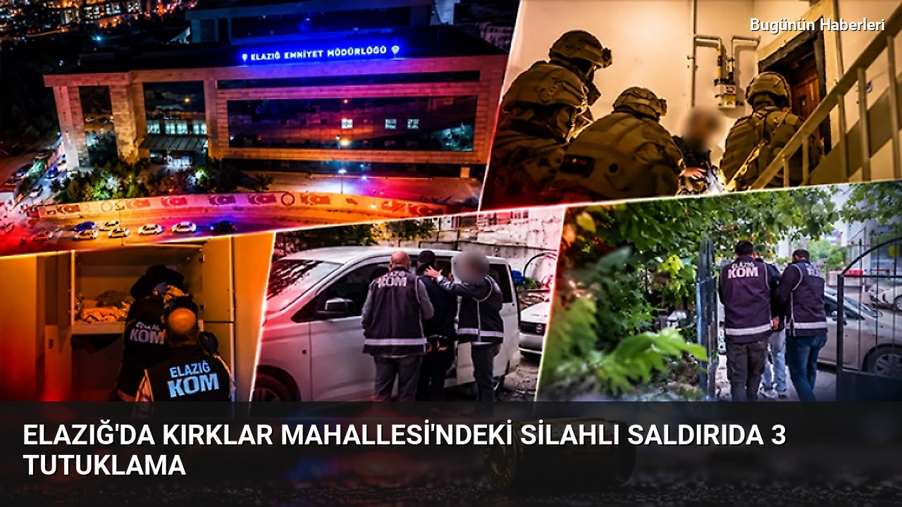 Elazığ’da Kırklar Mahallesi’ndeki silahlı saldırıda 3 tutuklama