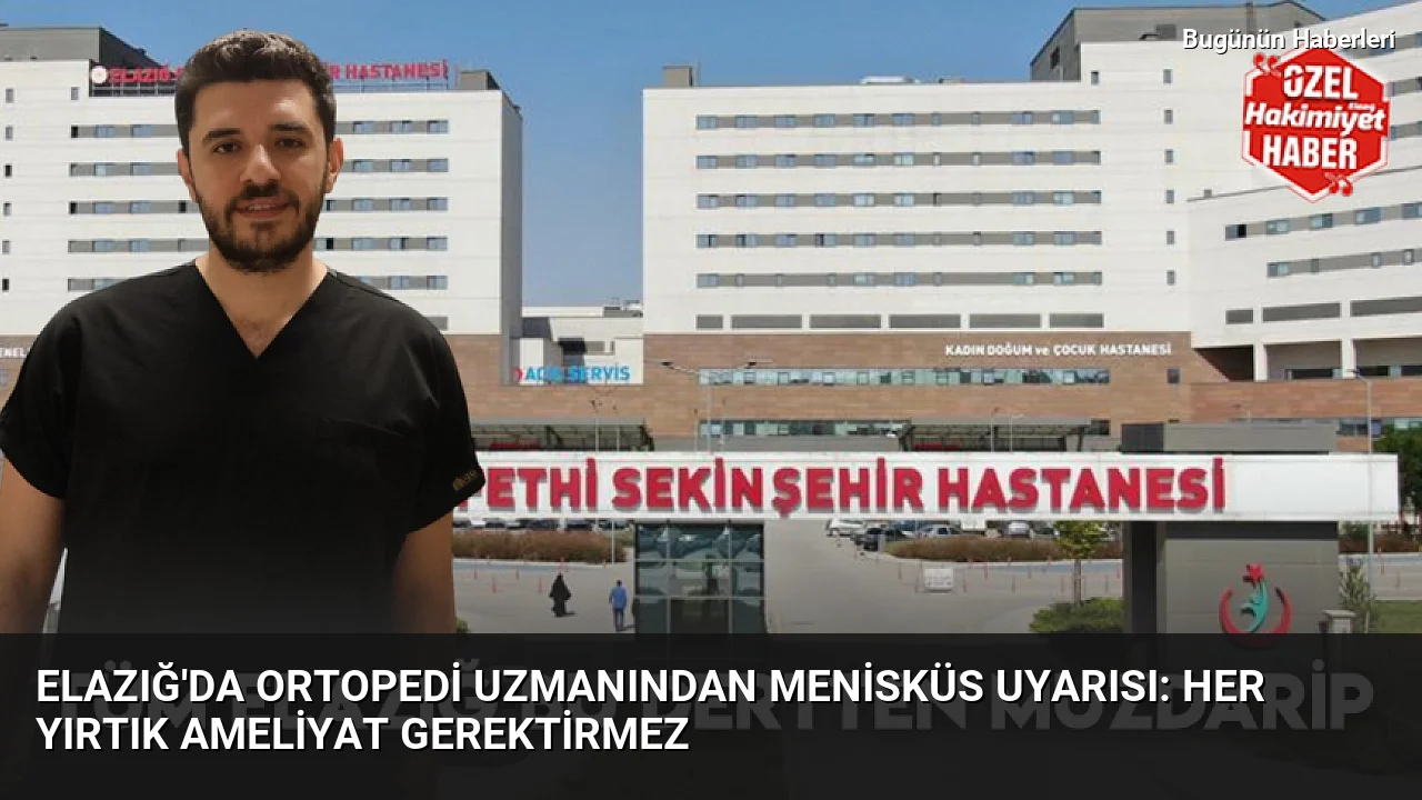 Elazığ’da ortopedi uzmanından menisküs uyarısı: Her yırtık ameliyat gerektirmez